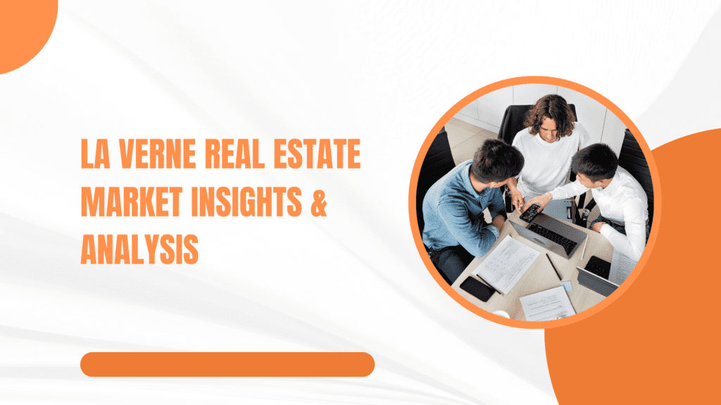 La Verne Real Estate Market Insights & Analysis