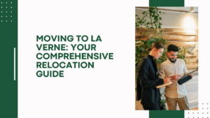 Moving to La Verne: Your comprehensive Relocation Guide