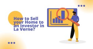 How to Sell your Home to an Investor in La Verne