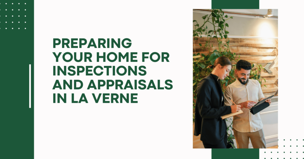 Preparing Your Home for Inspections and Appraisals in La Verne