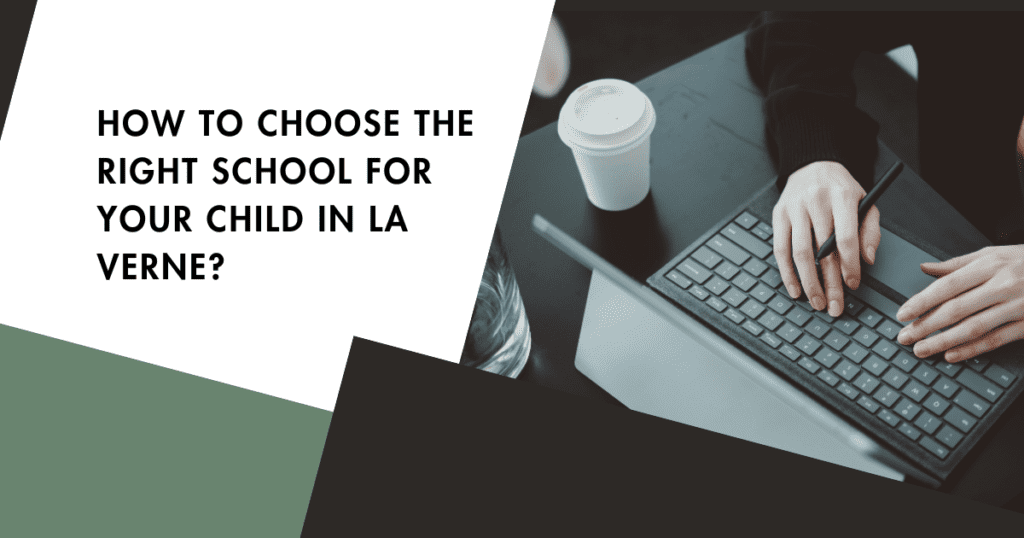 How to Choose the Right School for Your Child in La Verne?