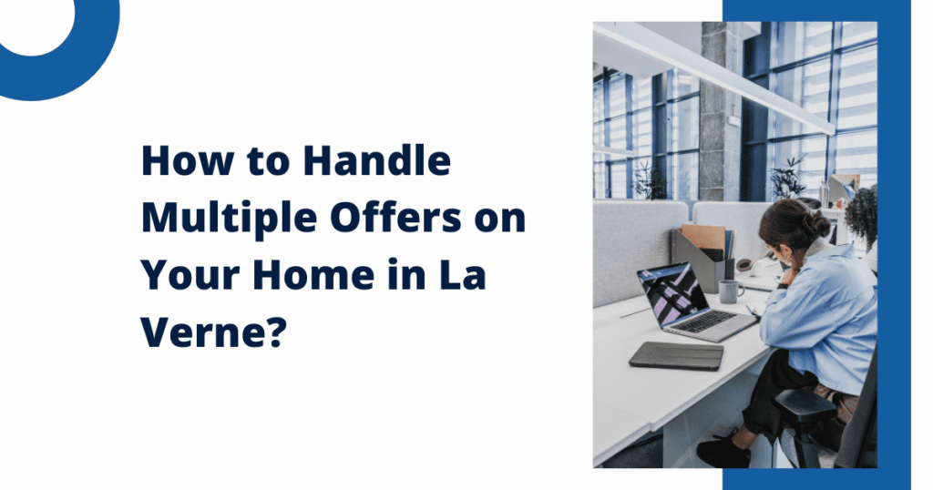 How to Handle Multiple Offers on Your Home in La Verne?