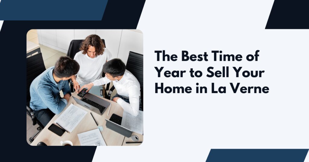 The Best Time of Year to Sell Your Home in La Verne