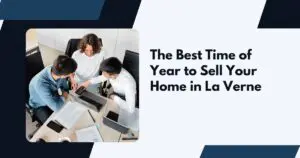 The Best Time of Year to Sell Your Home in La Verne