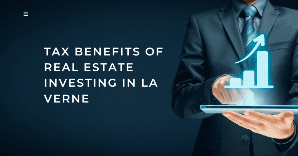 Tax Benefits of Real Estate Investing in La Verne