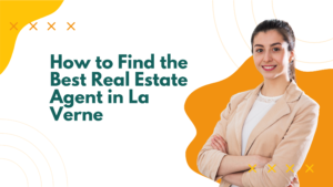 How to Find the Best Real Estate Agent in La Verne