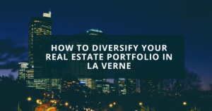 How to Diversify Your Real Estate Portfolio in La Verne